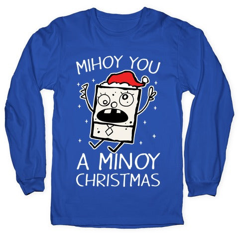 Mihoy You A Minoy Christmas Longsleeve Tee