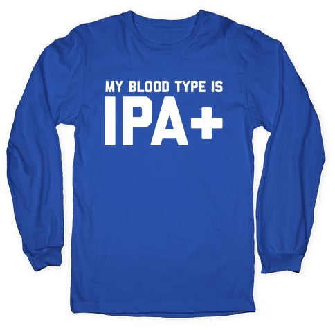 My Blood Type Is Ipa+  Longsleeve Tee