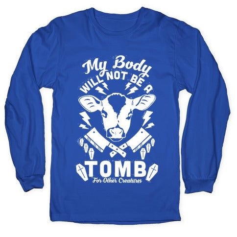 My Body Will Not Be a Tomb Longsleeve Tee