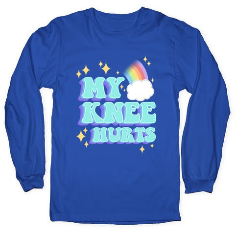 My Knee Hurts Longsleeve Tee
