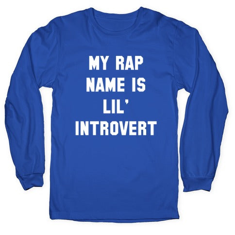 My Rap Name is Lil' Introvert Longsleeve Tee