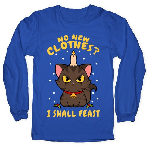 No New Clothes? I Shall Feast Yule Cat Longsleeve Tee