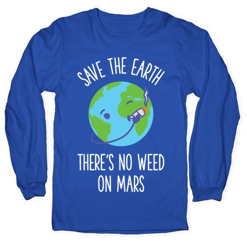 No Weed On Mars Longsleeve Tee