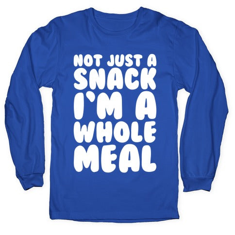 Not Just A Snack A Whole Meal White Print Longsleeve Tee