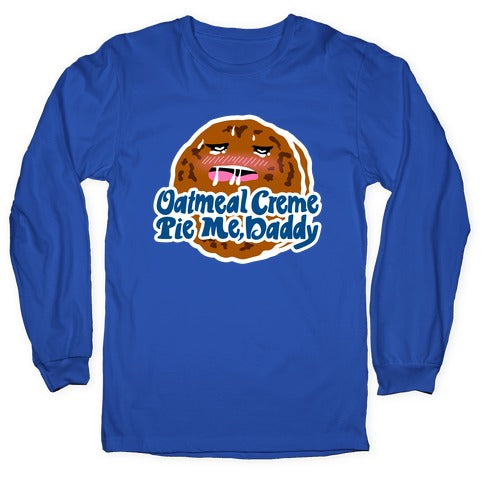 Oatmeal Creme Pie Me, Daddy Longsleeve Tee