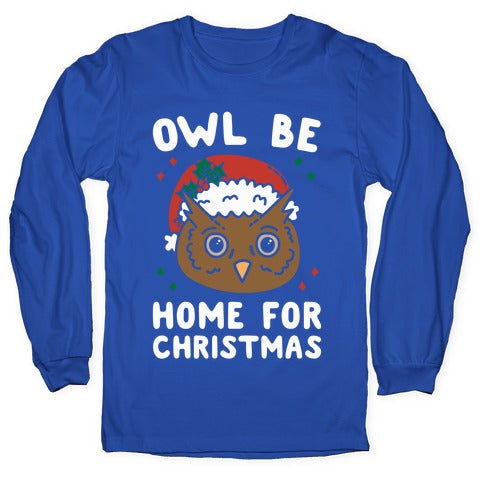 Owl Be Home For Christmas Longsleeve Tee