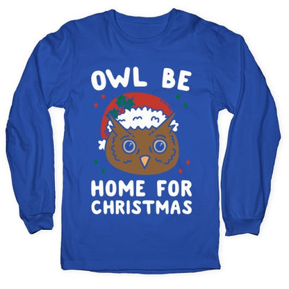 Owl Be Home For Christmas Longsleeve Tee