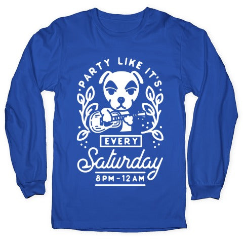 Party Like It's Every Saturday 8pm-12am KK Slider Longsleeve Tee