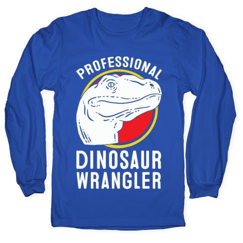 Professional Dinosaur Wrangler Longsleeve Tee