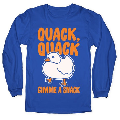 Quack Quack Gimme A Snack Duck White Print Longsleeve Tee