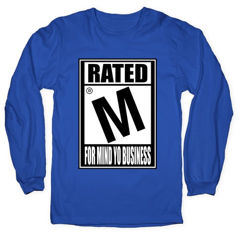 Rated M For Mind Yo Business Longsleeve Tee