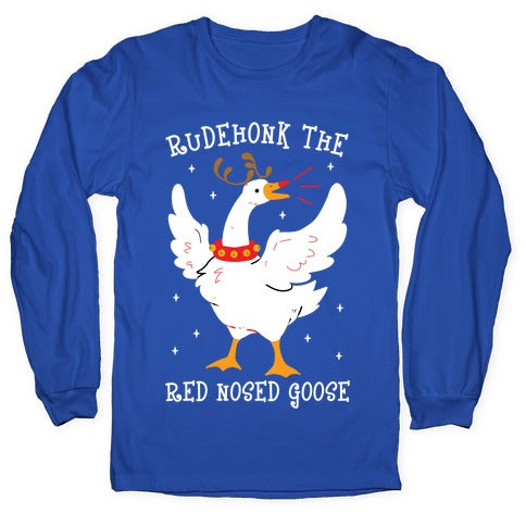 Rudehonk The Red Nosed Goose Longsleeve Tee