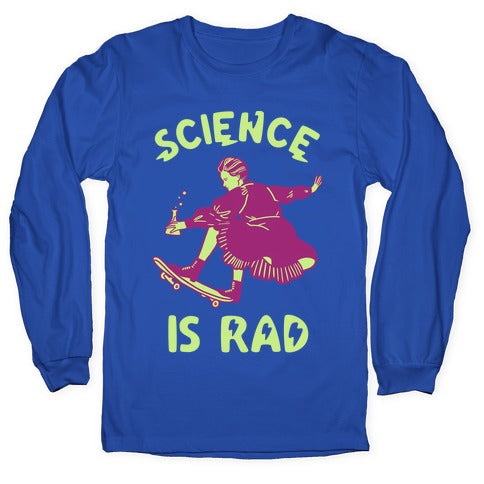 Science Is Rad (Marie Curie) Longsleeve Tee