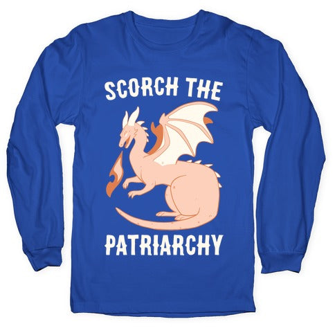 Scorch the Patriarchy  Longsleeve Tee
