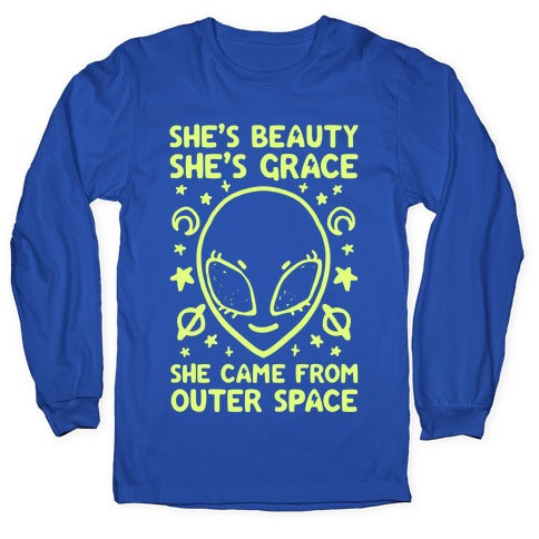 She's Beauty She's Grace She Came From Outer Space Longsleeve Tee