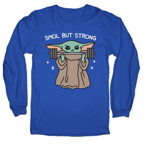 Smol But Strong Baby Yoda Longsleeve Tee