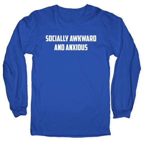 Socially Awkward And Anxious Longsleeve Tee