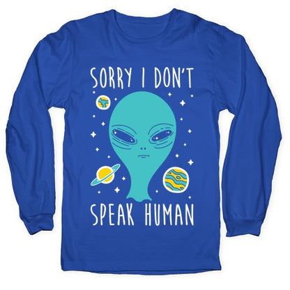 Sorry I Don't Speak Human Longsleeve Tee