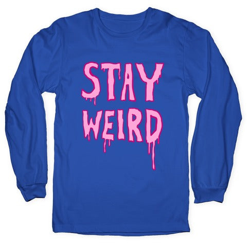 Stay Weird Longsleeve Tee