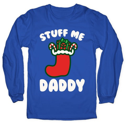 Stuff Me Daddy Stocking Parody White Print Longsleeve Tee
