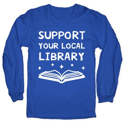 Support Your Local Library Longsleeve Tee