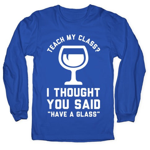 Teach My Class Longsleeve Tee