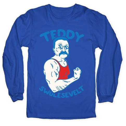 Teddy Swolesevelt Longsleeve Tee