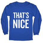 That's Nice Longsleeve Tee