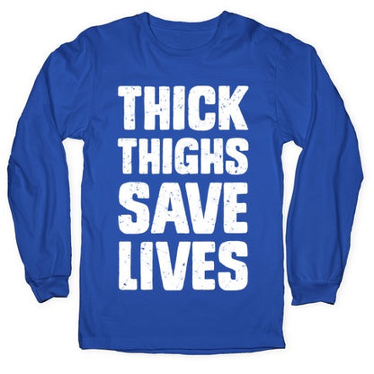 Thick Thighs Save Lives Longsleeve Tee