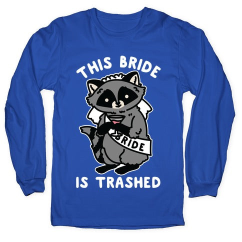 This Bride is Trashed Raccoon Bachelorette Party Longsleeve Tee