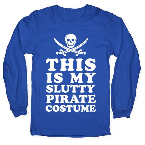 This is My Slutty Pirate Costume Longsleeve Tee