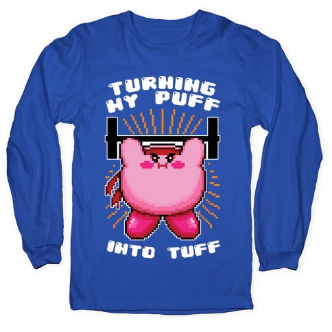 Turning My Puff Into Tuff Longsleeve Tee