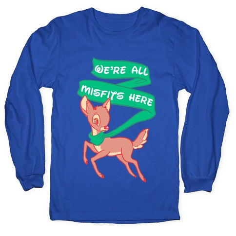 We're All Misfits Here Rudolph Longsleeve Tee