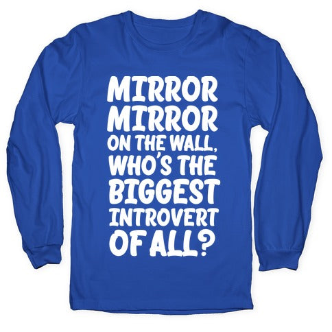 Who's the biggest introvert of all? Longsleeve Tee