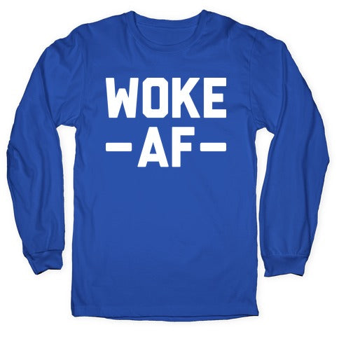 WOKE AF Longsleeve Tee