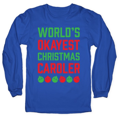 World's Okayest Christmas Caroler Longsleeve Tee