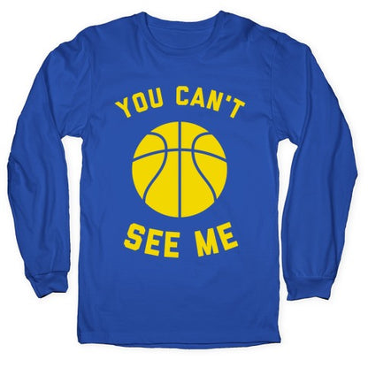 You Can't See Me Longsleeve Tee