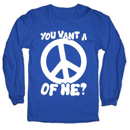 You Want A Peace Of Me? Longsleeve Tee