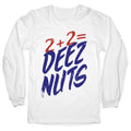 2 + 2 = DEEZ NUTS Longsleeve Tee