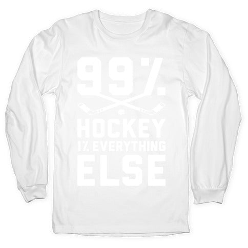 99% Hockey 1% Everything Else Longsleeve Tee
