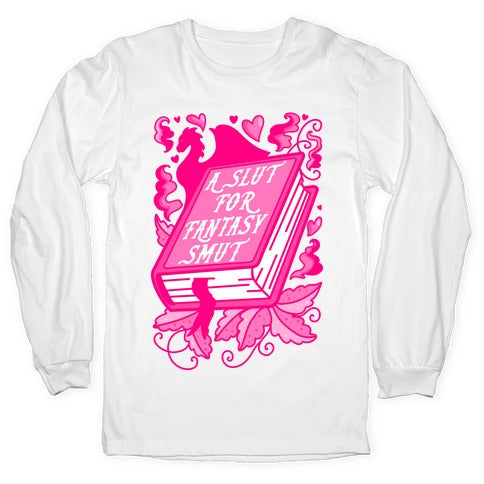 A Slut For Fantasy Smut Longsleeve Tee