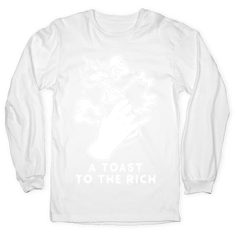 A Toast To The Rich Longsleeve Tee