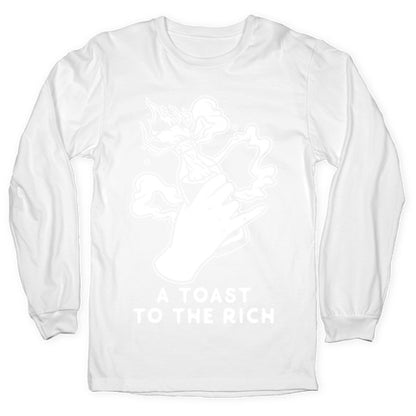 A Toast To The Rich Longsleeve Tee
