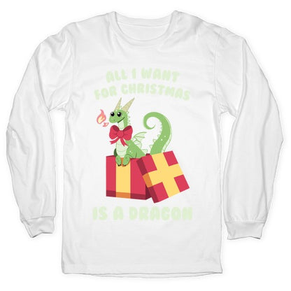 All I Want For Christmas Is A Dragon Longsleeve Tee