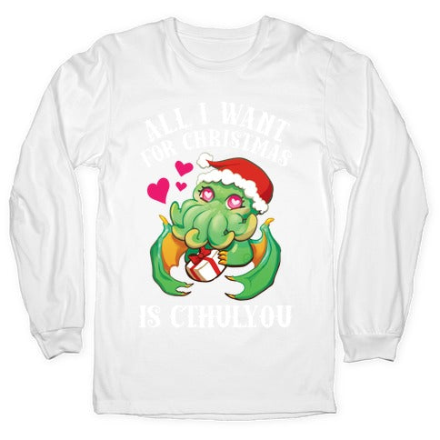 All I Want For Christmas Is Cthulyou Longsleeve Tee