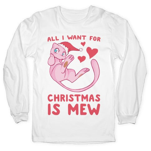 All I Want for Christmas is Mew Longsleeve Tee