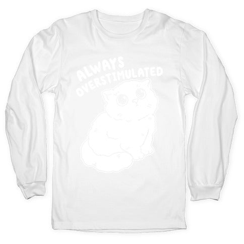 Always Overstimulated Cat Longsleeve Tee