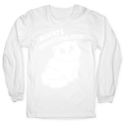 Always Overstimulated Cat Longsleeve Tee