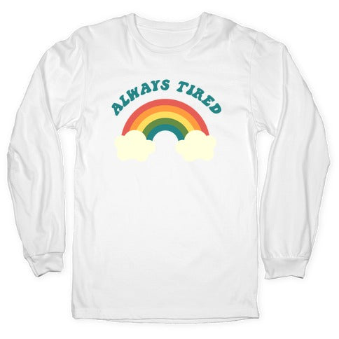Always Tired Longsleeve Tee