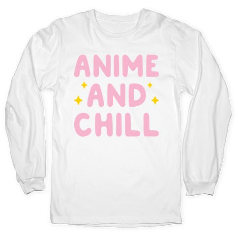 Anime And Chill Longsleeve Tee